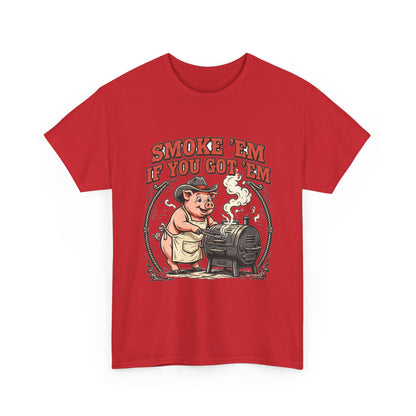 Smoke 'Em If You Got 'Em Tee — Funny BBQ Pig Pitmaster Shirt