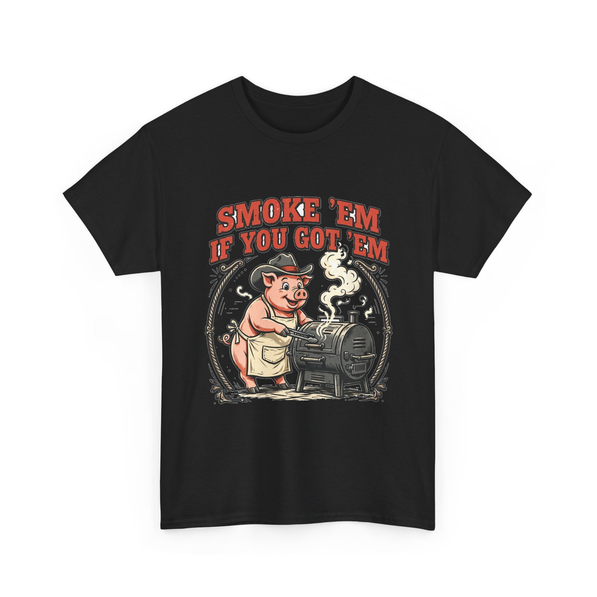 Smoke 'Em If You Got 'Em Tee — Funny BBQ Pig Pitmaster Shirt