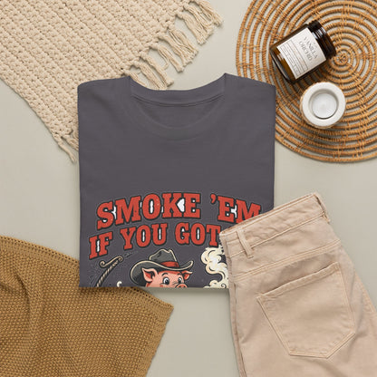 Smoke 'Em If You Got 'Em Tee — Funny BBQ Pig Pitmaster Shirt