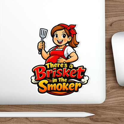 There's a Brisket in the Smoker Die-Cut Sticker — Funny BBQ Sticker
