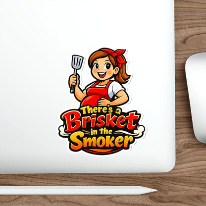 There's a Brisket in the Smoker Die-Cut Sticker — Funny BBQ Sticker